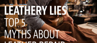 Leathery Lies:  Top 5 Myths about Leather Repair